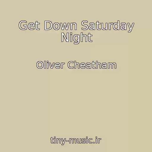 کاور آهنگ Get Down Saturday Night از Oliver Cheatham