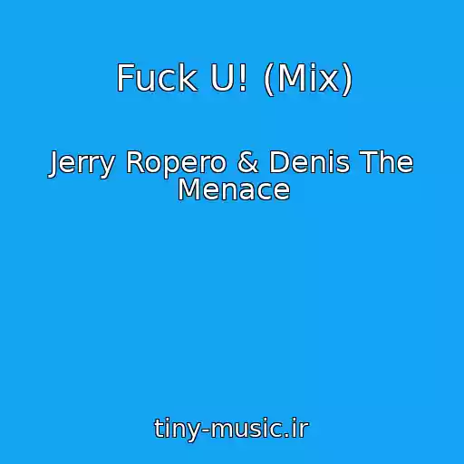 کاور آهنگ Fuck U! (Mix) از Jerry Ropero & Denis The Menace