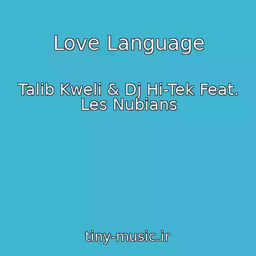 کاور آهنگ Love Language از Talib Kweli & Dj Hi-Tek Feat. Les Nubians