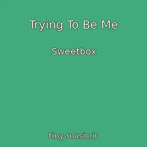 کاور آهنگ Trying To Be Me از Sweetbox