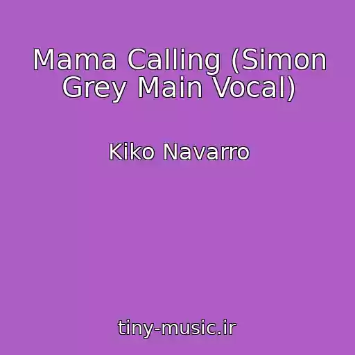 کاور آهنگ Mama Calling (Simon Grey Main Vocal) از Kiko Navarro