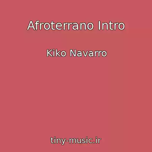 کاور آهنگ Afroterrano Intro از Kiko Navarro