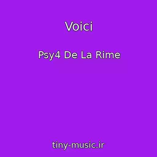کاور آهنگ Voici از Psy4 De La Rime