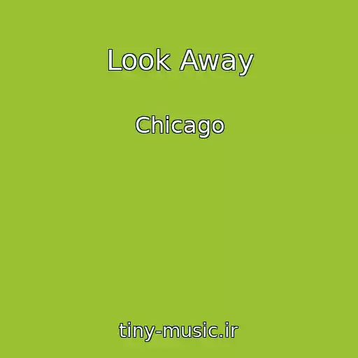 کاور آهنگ Look Away از Chicago