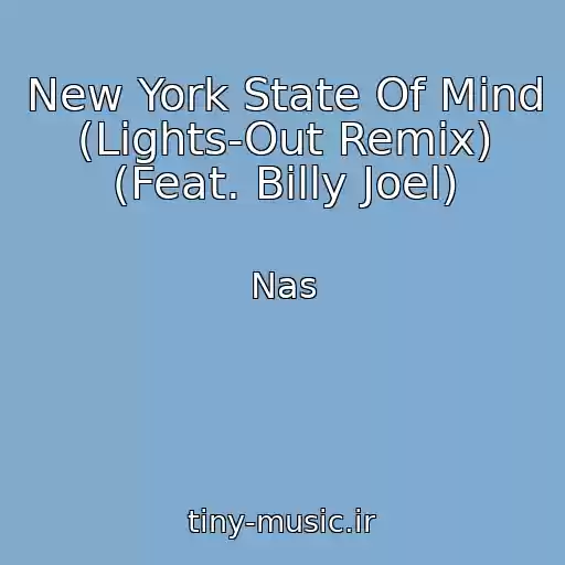کاور آهنگ New York State Of Mind (Lights-Out Remix) (Feat. Billy Joel) از Nas