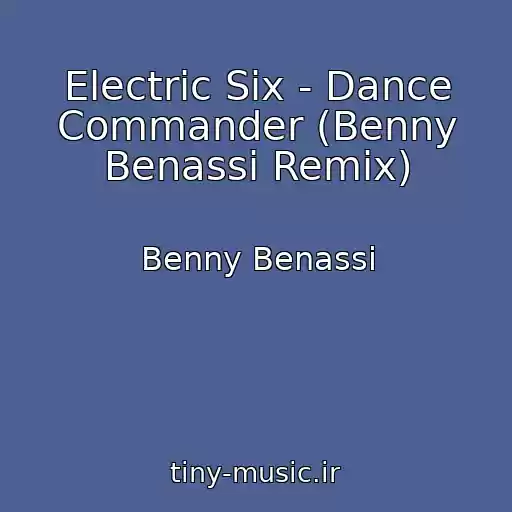 کاور آهنگ Electric Six - Dance Commander (Benny Benassi Remix) از Benny Benassi