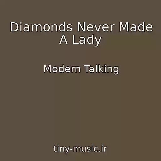 کاور آهنگ Diamonds Never Made A Lady از Modern Talking