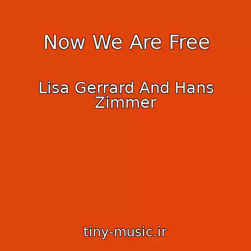 کاور آهنگ Now We Are Free از Lisa Gerrard And Hans Zimmer