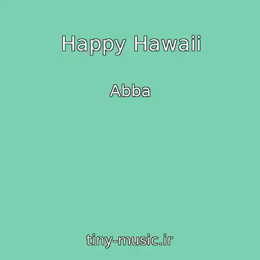 کاور آهنگ Happy Hawaii از Abba