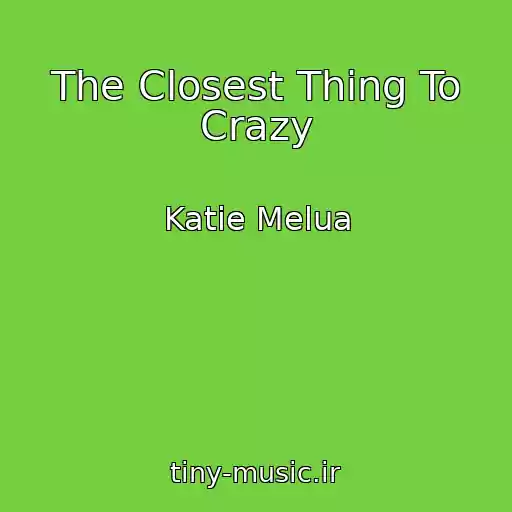 کاور آهنگ The Closest Thing To Crazy از Katie Melua
