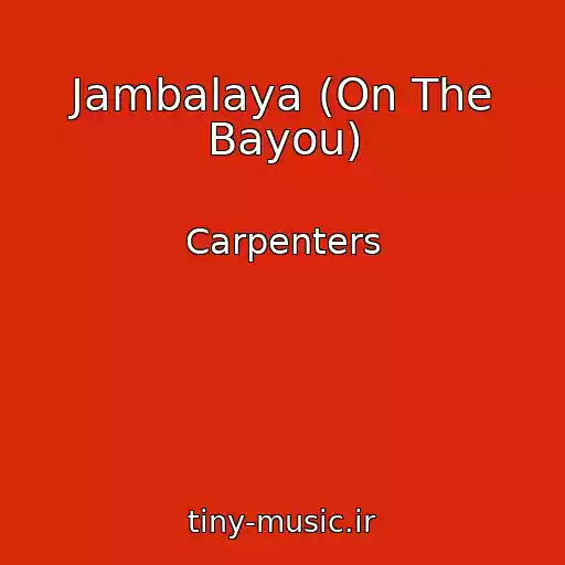 کاور آهنگ Jambalaya (On The Bayou) از Carpenters