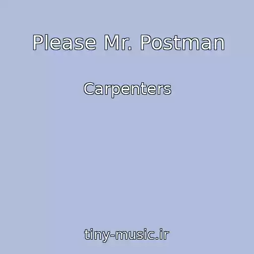 کاور آهنگ Please Mr. Postman از Carpenters