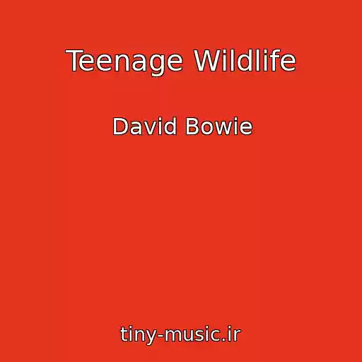 کاور آهنگ Teenage Wildlife از David Bowie