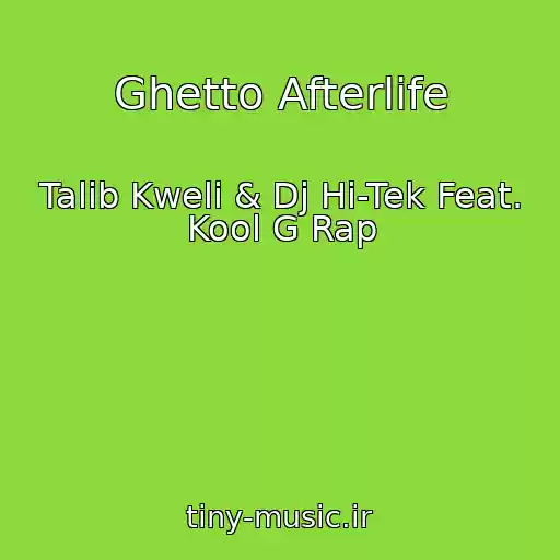 کاور آهنگ Ghetto Afterlife از Talib Kweli & Dj Hi-Tek Feat. Kool G Rap