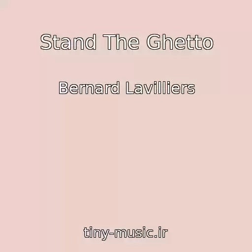 کاور آهنگ Stand The Ghetto از Bernard Lavilliers