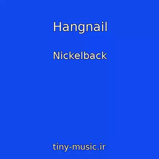 کاور آهنگ Hangnail از Nickelback