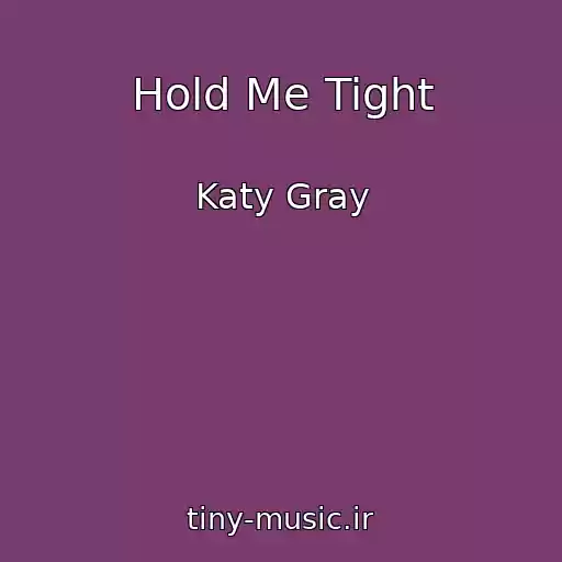 کاور آهنگ Hold Me Tight از Katy Gray