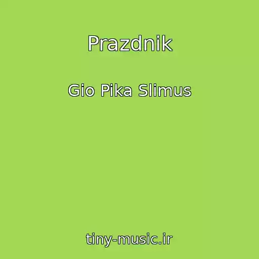 کاور آهنگ Prazdnik از Gio Pika Slimus