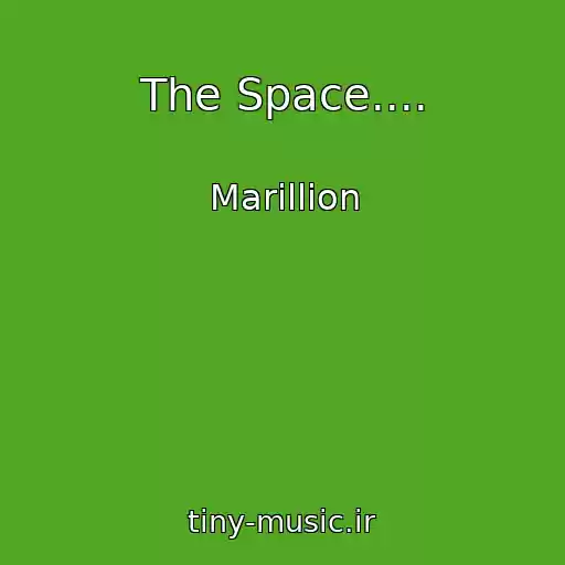 کاور آهنگ The Space.... از Marillion