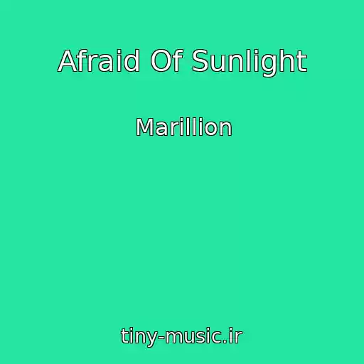 کاور آهنگ Afraid Of Sunlight از Marillion