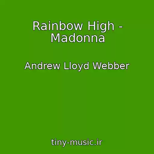 کاور آهنگ Rainbow High - Madonna از Andrew Lloyd Webber