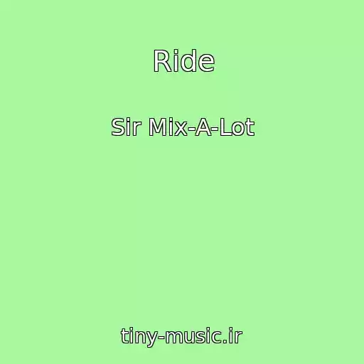 کاور آهنگ Ride از Sir Mix-A-Lot