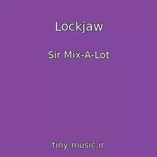 کاور آهنگ Lockjaw از Sir Mix-A-Lot