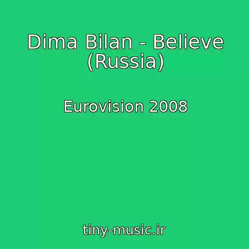 کاور آهنگ Dima Bilan - Believe (Russia) از Eurovision 2008