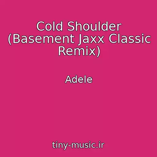 کاور آهنگ Cold Shoulder (Basement Jaxx Classic Remix) از Adele