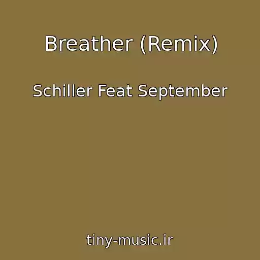 کاور آهنگ Breather (Remix) از Schiller Feat September