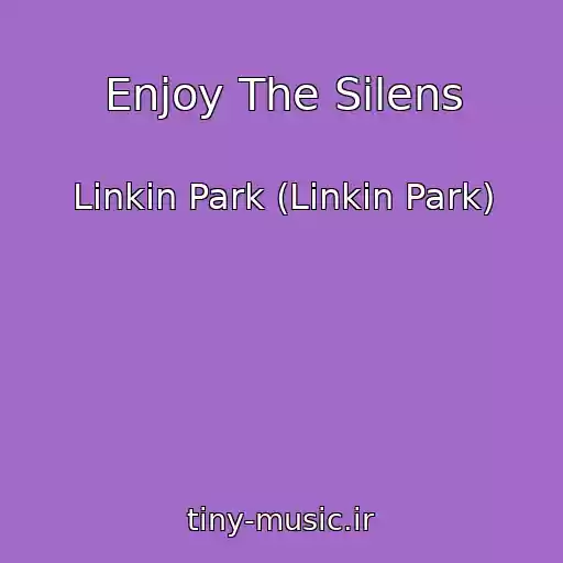 کاور آهنگ Enjoy The Silens از Linkin Park (Linkin Park)