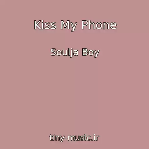 کاور آهنگ Kiss My Phone از Soulja Boy