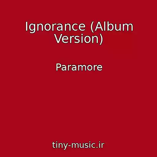 کاور آهنگ Ignorance (Album Version) از Paramore