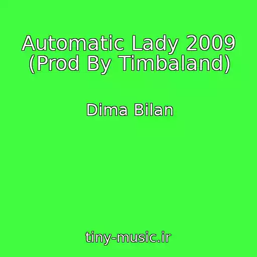 کاور آهنگ Automatic Lady 2009 (Prod By Timbaland) از Dima Bilan