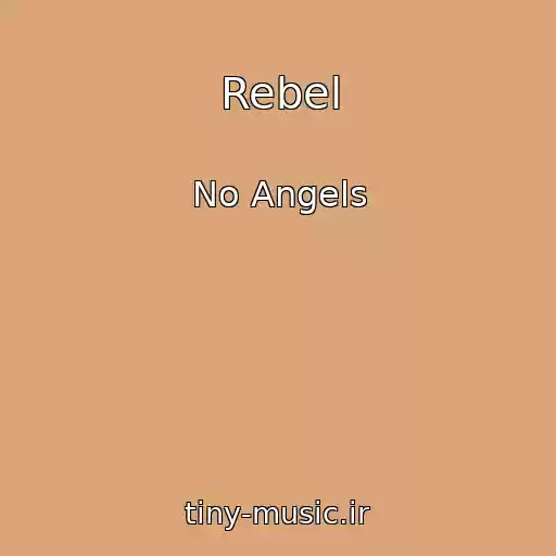 کاور آهنگ Rebel از No Angels