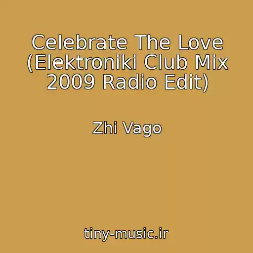 کاور آهنگ Celebrate The Love (Elektroniki Club Mix 2009 Radio Edit) از Zhi Vago
