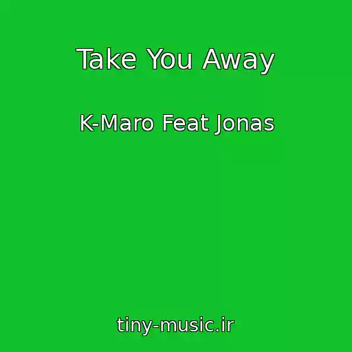 کاور آهنگ Take You Away از K-Maro Feat Jonas