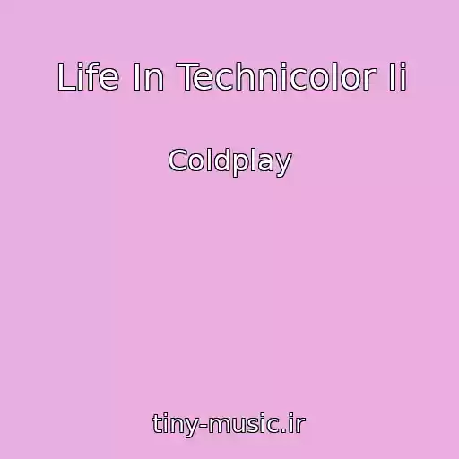 کاور آهنگ Life In Technicolor Ii از Coldplay