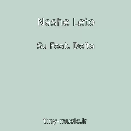 کاور آهنگ Nashe Leto از Su Feat. Delta