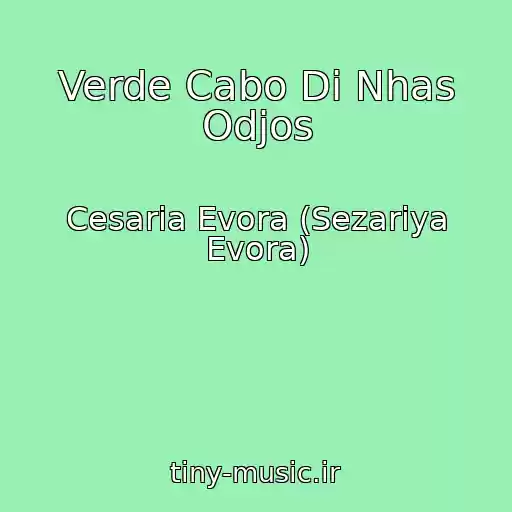کاور آهنگ Verde Cabo Di Nhas Odjos از Cesaria Evora (Sezariya Evora)