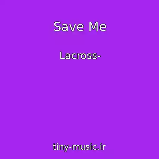 کاور آهنگ Save Me از Lacross-