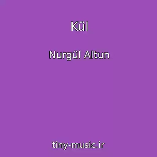 کاور آهنگ Kül از Nurgül Altun