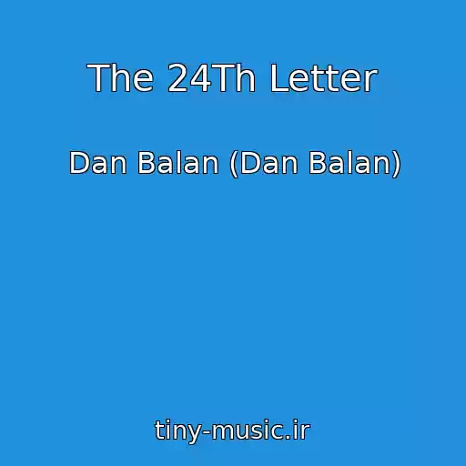 کاور آهنگ The 24Th Letter از Dan Balan (Dan Balan)