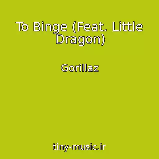 کاور آهنگ To Binge (Feat. Little Dragon) از Gorillaz