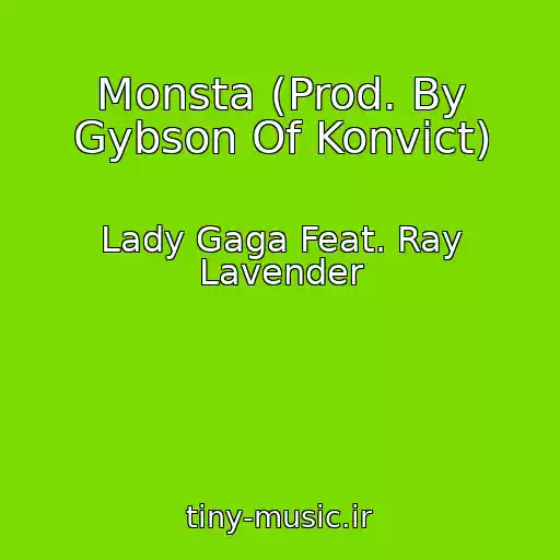 کاور آهنگ Monsta (Prod. By Gybson Of Konvict) از Lady Gaga Feat. Ray Lavender