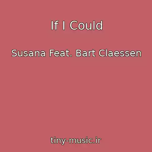 کاور آهنگ If I Could از Susana Feat. Bart Claessen