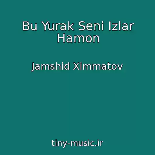 کاور آهنگ Bu Yurak Seni Izlar Hamon از Jamshid Ximmatov
