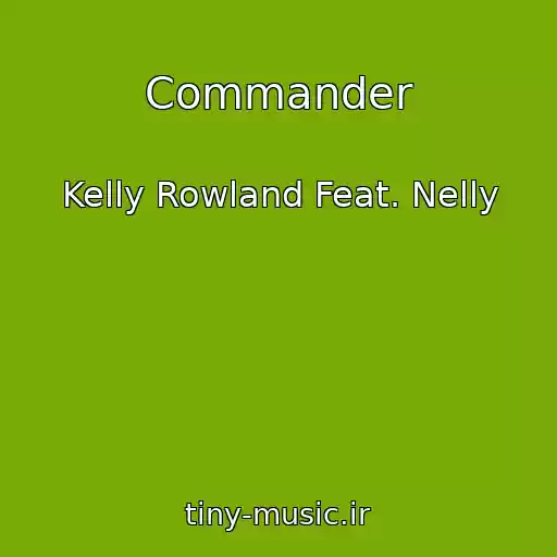کاور آهنگ Commander از Kelly Rowland Feat. Nelly