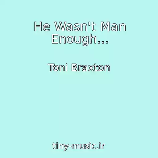 کاور آهنگ He Wasn't Man Enough... از Toni Braxton