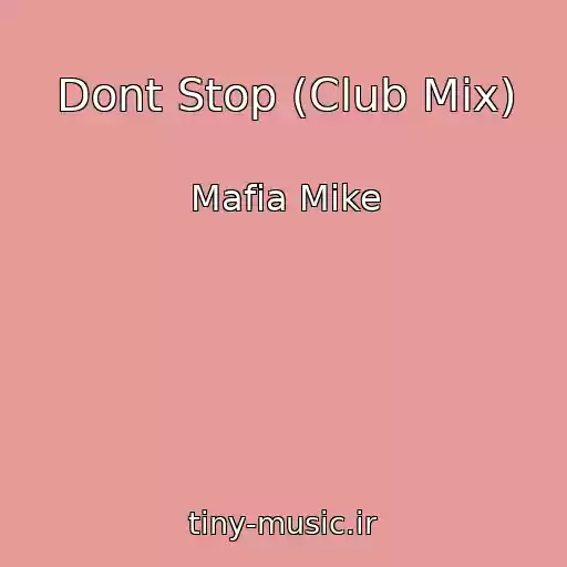 کاور آهنگ Dont Stop (Club Mix) از Mafia Mike